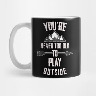 You're Never too Old to Play Outside Mug